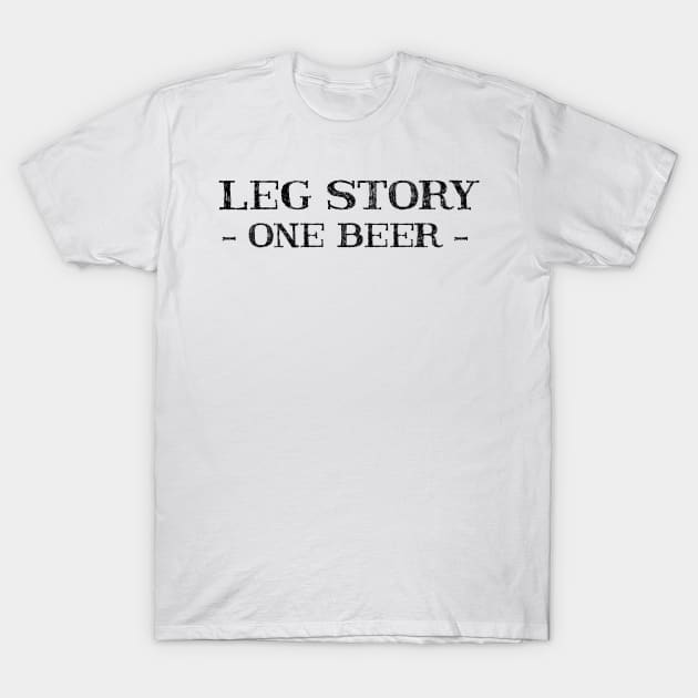 leg story one beer T-Shirt by thehollowpoint